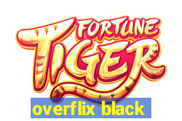 overflix black